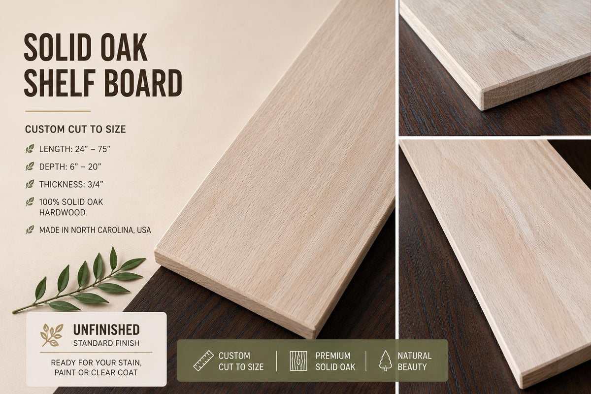 Specifications for the unfinished solid oak shelf board: custom cut length and depth, 3/4 inch thick, made in North Carolina